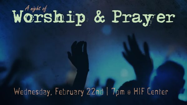 Feb 22 – Worship & Prayer Night